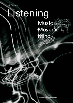 Nik Bärtsch: Listening: Music - Movement - Mind By Nik Bärtsch, Andrea Pfisterer-Bärtsch Cover Image
