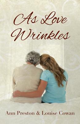 As Love Wrinkles By Ann Preston, Louise Cowan (Joint Author) Cover Image