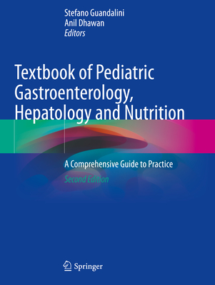 Textbook of Pediatric Gastroenterology, Hepatology and Nutrition: A Comprehensive Guide to Practice Cover Image