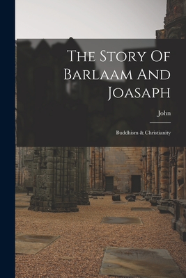 The Story Of Barlaam And Joasaph: Buddhism & Christianity Cover Image