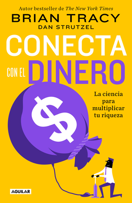 Conecta con el dinero/ The Science of Money: How to Increase Your Income and Become Wealthy