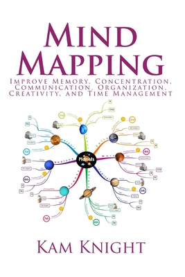 Mind Mapping: Improve Memory, Concentration, Communication, Organization, Creativity, and Time Management Cover Image