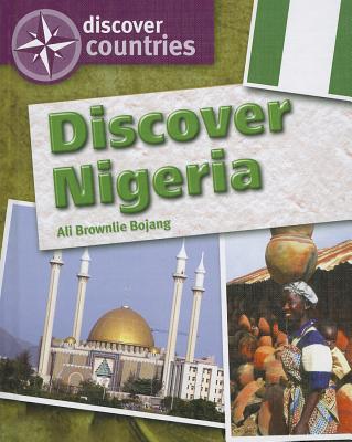 Discover Nigeria (Discover Countries) By Ali Brownlie Bojang Cover Image