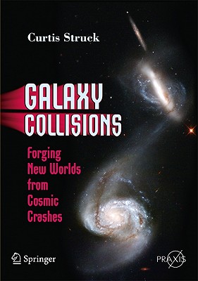 Galaxy Collisions: Forging New Worlds from Cosmic Crashes Cover Image