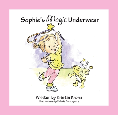 Sophie's Magic Underwear By Kristin V. Kroha Cover Image