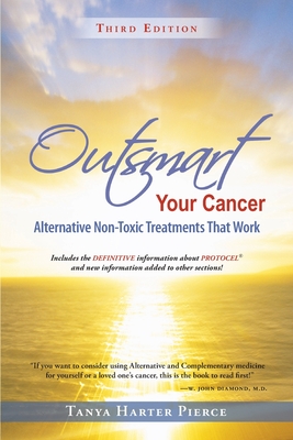 Outsmart Your Cancer: Alternative Non-Toxic Treatments That Work (Third Edition) By Tanya Harter Pierce Cover Image