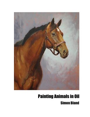 Painting Animals in Oil By Simon Bland Cover Image