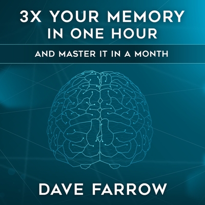 3x Your Memory in One Hour Lib/E: Farrow Method Memory Mastery in a Month Cover Image