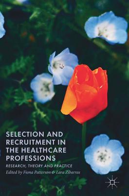 Selection and Recruitment in the Healthcare Professions: Research, Theory and Practice Cover Image