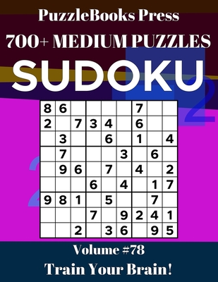 PuzzleBooks Press Sudoku: 700+ Medium Puzzles Volume 78 - Train Your Brain! By Puzzlebooks Press Cover Image