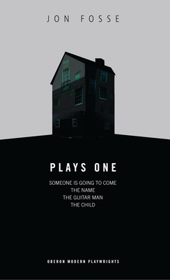 Fosse: Plays One: Someone is Going to Come Home; The Name; The Guitar Man; The Child (Oberon Modern Playwrights) Cover Image