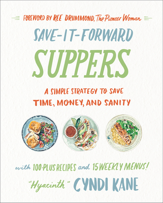 Save-It-Forward Suppers: A Simple Strategy to Save Time, Money, and Sanity Cover Image