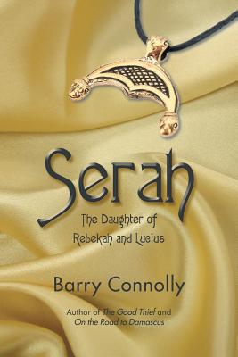 Serah: The Daughter of Rebekah and Lucius By Barry Connolly Cover Image