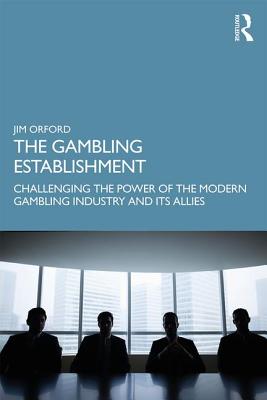 The Gambling Establishment: Challenging the Power of the Modern