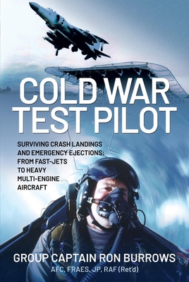 Cold War Test Pilot: Surviving Crash Landing and Emergency Ejections from Fast-Jets to Heavy Multi-Engine Aircraft Cover Image