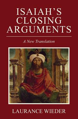 Isaiah's Closing Arguments: A New Translation