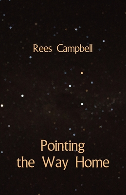 Pointing the Way Home By Rees Campbell Cover Image