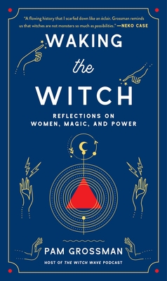 Waking the Witch: Reflections on Women, Magic, and Power Cover Image