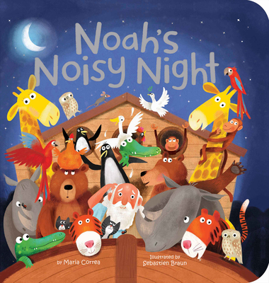 Noah's Noisy Night By Maria Correa, Sebastien Braun (Illustrator) Cover Image