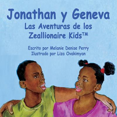 Jonathan y Geneva Las Aventuras de Los Zeallionaire Kids By Melanie Denise Perry, Albert Neal (Editor), Liza Ovakimyan (Illustrator) Cover Image