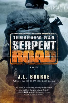 Tomorrow War: Serpent Road: A Novel (The Chronicles of Max #2) By J. L. Bourne Cover Image