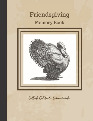 Friendsgiving Memory Book: Customized holiday notebook for recording guests, memories, and recipes By Sadler House Publications Cover Image