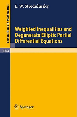 Weighted Inequalities and Degenerate Elliptic Partial Differential Equations (Lecture Notes in Mathematics #1074) Cover Image