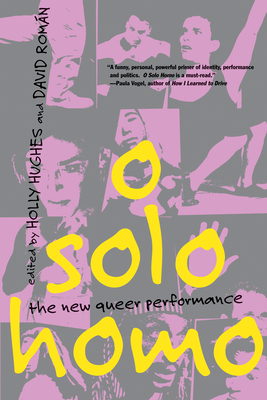 O Solo Homo: The New Queer Performance By Holly Hughes (Editor), David Roman (Editor) Cover Image