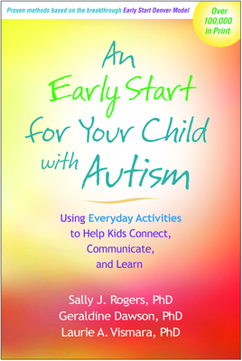 An Early Start for Your Child with Autism: Using Everyday Activities to Help Kids Connect, Communicate, and Learn