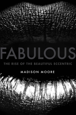 Fabulous: The Rise of the Beautiful Eccentric Cover Image