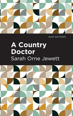 A Country Doctor By Sarah Orne Jewett, Mint Editions (Contribution by) Cover Image