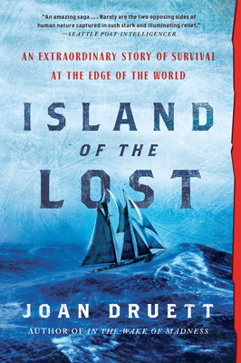Island of the Lost: An Extraordinary Story of Survival at the Edge of the World By Joan Druett Cover Image