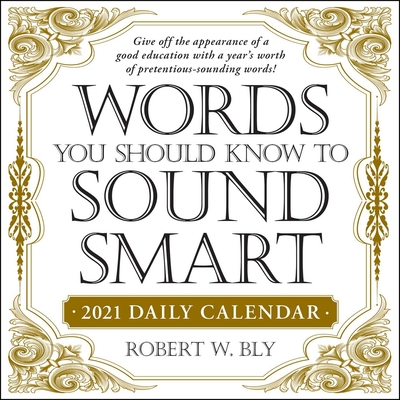 Words You Should Know to Sound Smart 2021 Daily Calendar By Robert W. Bly Cover Image