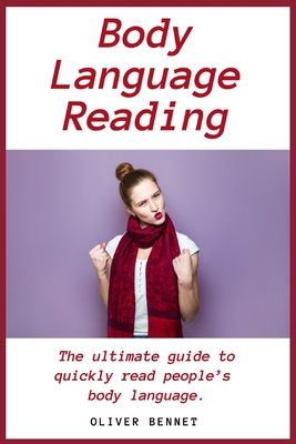Body Language Reading: The ultimate guide to quickly read people's body language Cover Image