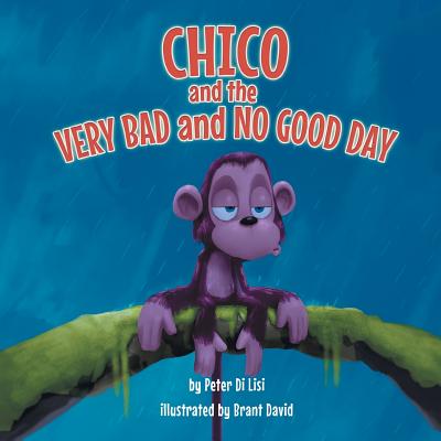 Chico and the Very Bad and No Good Day By Peter Di Lisi Cover Image