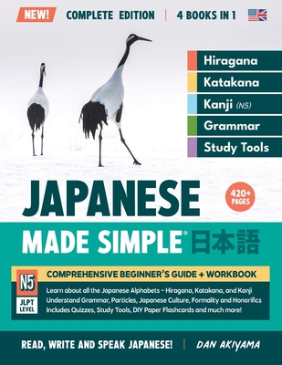 Learning Japanese, Made Simple Beginner's Guide + Integrated Workbook Complete Series Edition (4 Books in 1): Learn how to Read, Write & Speak Japanes Cover Image