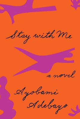 Stay with Me By Ayobami Adebayo Cover Image