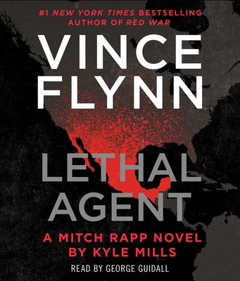 Lethal Agent (A Mitch Rapp Novel #18) By Vince Flynn, Kyle Mills, George Guidall (Read by) Cover Image