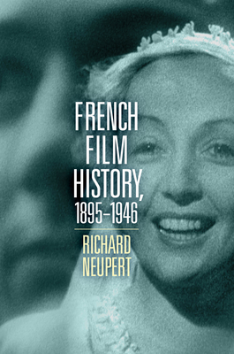 French Film History, 1895–1946 (Wisconsin Film Studies #1) By Richard Neupert Cover Image