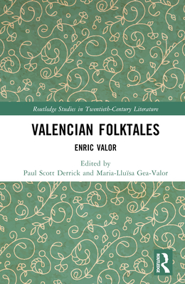 Valencian Folktales: Enric Valor (Routledge Studies in Twentieth-Century Literature) By Paul Scott Derrick (Translator), Maria-Lluïsa Gea-Valor (Translator) Cover Image