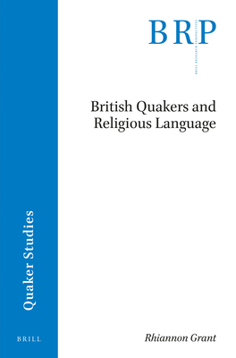 British Quakers and Religious Language By Rhiannon Grant Cover Image