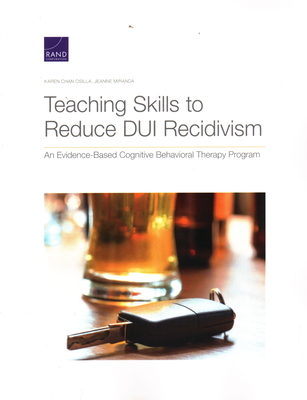 Teaching Skills to Reduce DUI Recidivism: An Evidence-Based Cognitive Behavioral Therapy Program