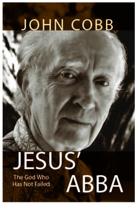 Jesus Abba: The God Who Has Not Failed By John B. Cobb Cover Image