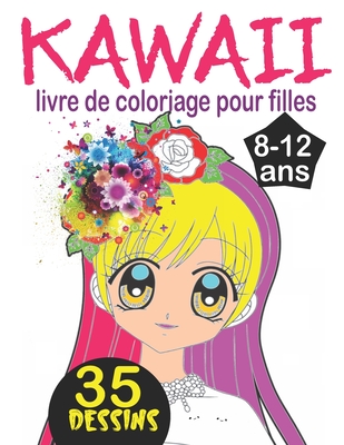 Kawaii livre de coloriage pour filles 8-12 ans: Livre de coloriage