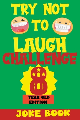 Try Not to Laugh Challenge 8 Year Old Edition: A Fun and Interactive Joke  Book Game For kids - Silly, Puns and More For Boys and Girls. (Paperback) |  Malaprop's Bookstore/Cafe