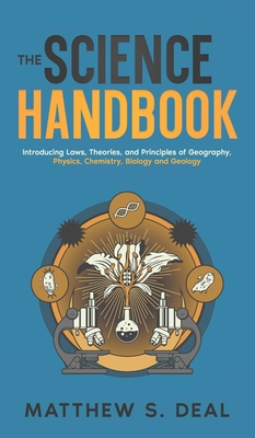 The Science Handbook: Introducing Laws, Theories, and Principles of Geography, Physics, Chemistry, Biology and Geology Cover Image