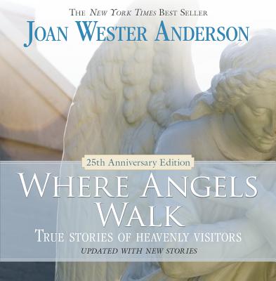 Where Angels Walk (25th Anniversary Edition): True Stories of Heavenly Visitors Cover Image