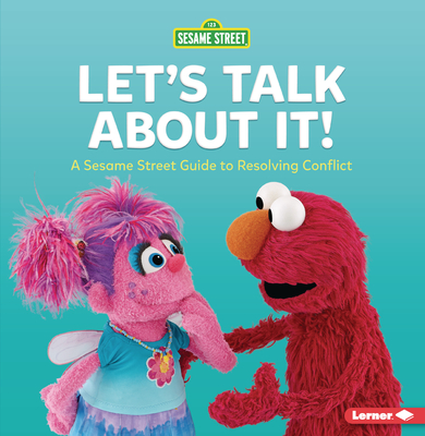 Let's Talk about It!: A Sesame Street (R) Guide to Resolving Conflict By Marie-Therese Miller Cover Image