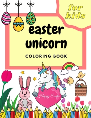Easter Unicorn Coloring Book For Kids: Funny Drawing With Unique