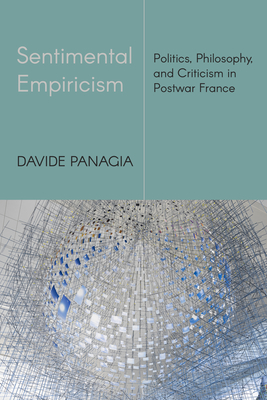 Sentimental Empiricism: Politics, Philosophy, and Criticism in Postwar France By Davide Panagia Cover Image